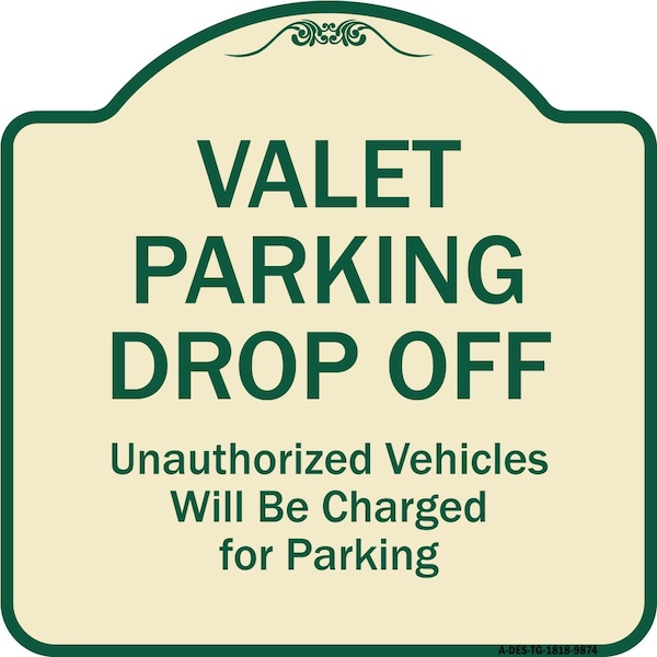 Designer Series-Valet Parking Drop Off Unauthorized Vehicles Will Charged F, 18" x 18", TG-1818-9874
